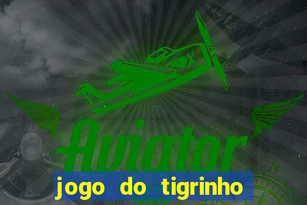 jogo do tigrinho em casa chinesa